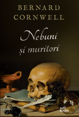 Nebuni si muritori - Bernard Cornwell