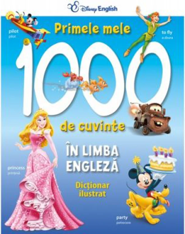 Primele 1000 de cuvinte in limba engleza. Dictionar ilustrat - Disney English