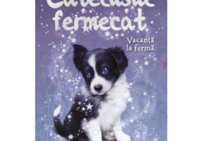 Catelusul fermecat. Vacanta la ferma. Prima mea lectura