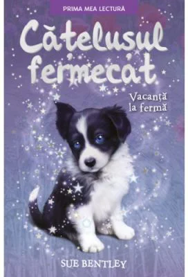 Catelusul fermecat. Vacanta la ferma. Prima mea lectura