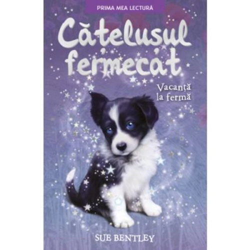 Catelusul fermecat. Vacanta la ferma. Prima mea lectura