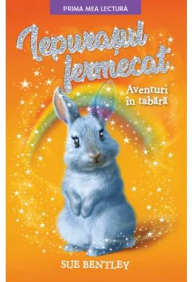 Iepurasul fermecat. Aventuri in tabara. Prima mea lectura