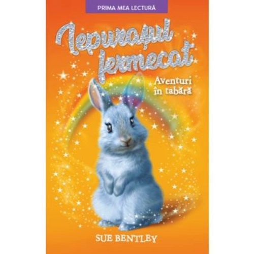 Iepurasul fermecat. Aventuri in tabara. Prima mea lectura