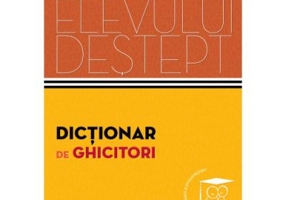 Dictionar de ghicitori. Dictionarul elevului destept