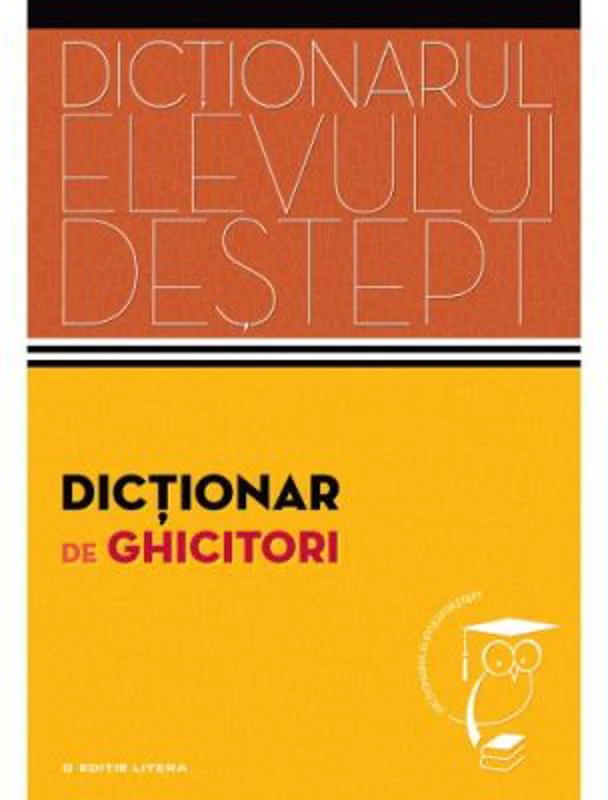 Dictionar de ghicitori. Dictionarul elevului destept