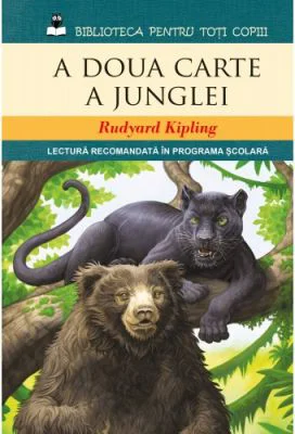A doua carte a junglei. Lectura recomandata in programa scolara - Rudyard Kipling