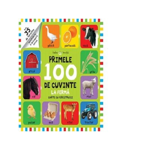 Bebe invata. Primele 100 de cuvinte. La ferma. Carte cu ferestruici