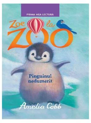 Zoe la Zoo. Pinguinul nedumerit. Prima mea lectura