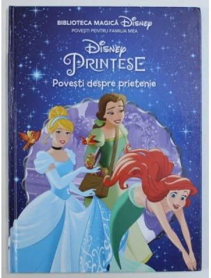 Disney. Printese. Povesti despre prietenie. Biblioteca magica