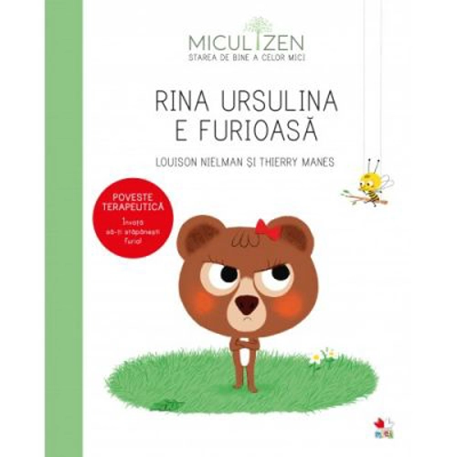 Micul Zen. Rina Ursulina e furioasa. Poveste terapeutica. Invata sa-ti stapanesti furia!