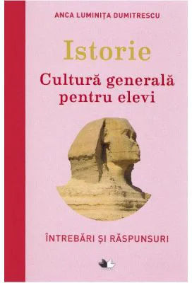 Istorie. Cultura generala pentru elevi