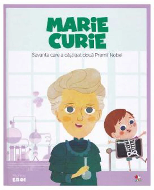 Micii mei eroi. Marie Curie