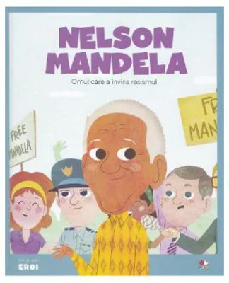 Micii mei eroi. Nelson Mandela