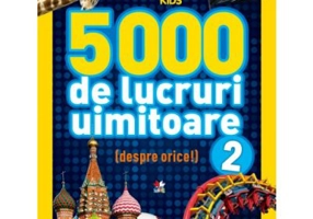 National Geographic Kids. 5000 de lucruri uimitoare (Vol. 2)