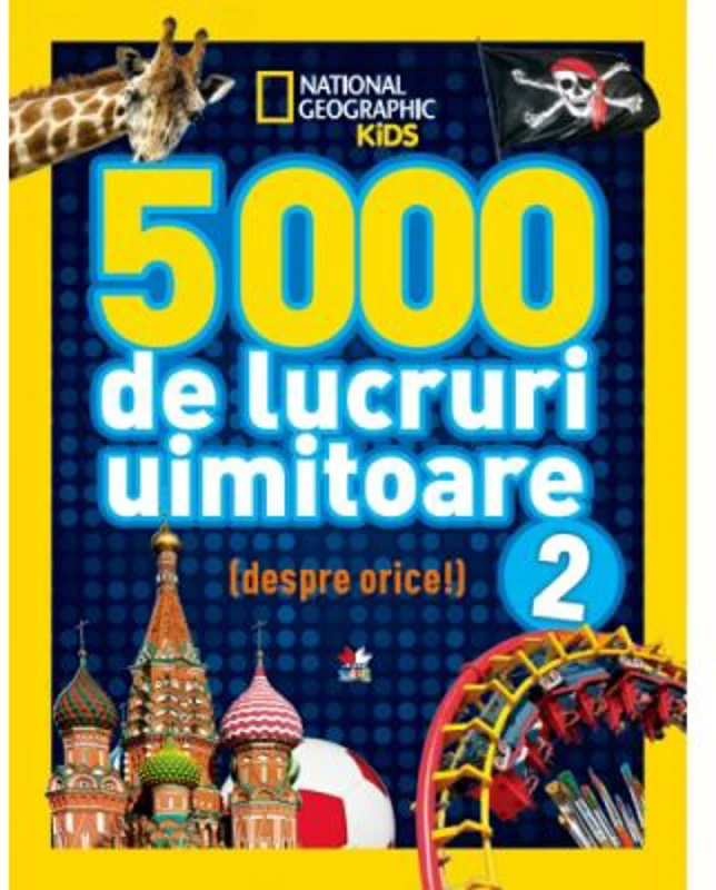 National Geographic Kids. 5000 de lucruri uimitoare (Vol. 2)