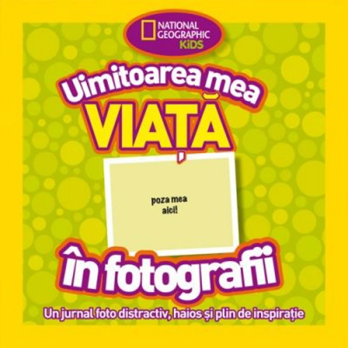 National Geographic. Uimitoarea mea viata in fotografii