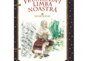 Frumoasa-i limba noastra. Lecturi scolare