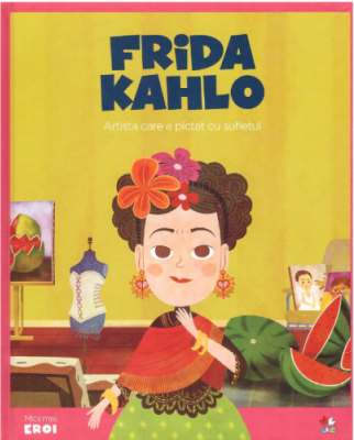 Micii mei eroi. Frida Kahlo - Javier Alonso Lopez