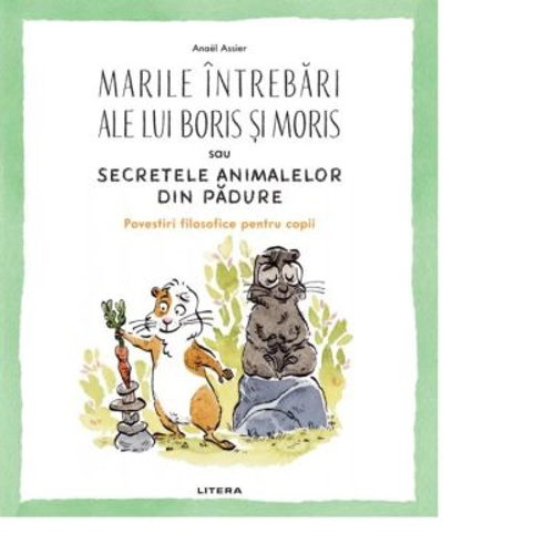 Marile intrebari ale lui Boris si Moris sau Secretele animalelor din padure
