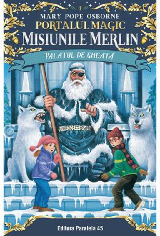 Palatul de gheata. Portalul Magic - Misiunile Merlin nr. 4 - Mary Pope Osborne