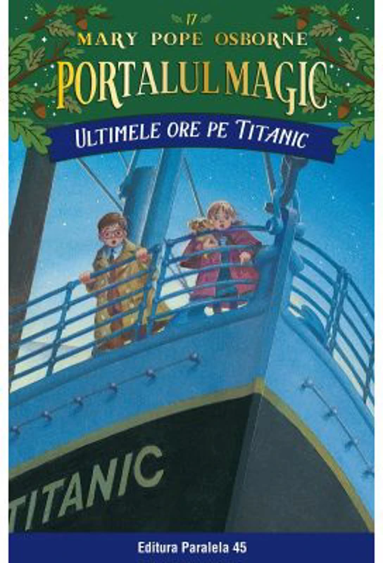 Ultimele ore pe Titanic. Portalul Magic nr. 17 - Mary Pope Osborne