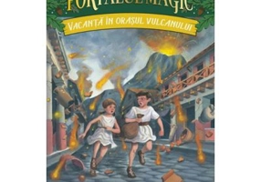 Vacanta in orasul vulcanului. Portalul magic nr. 13 - Mary Pope Osborne
