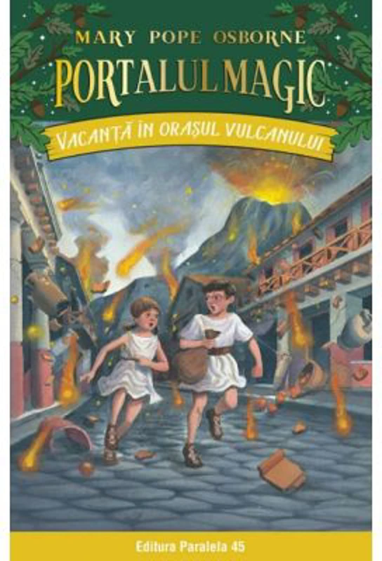 Vacanta in orasul vulcanului. Portalul magic nr. 13 - Mary Pope Osborne
