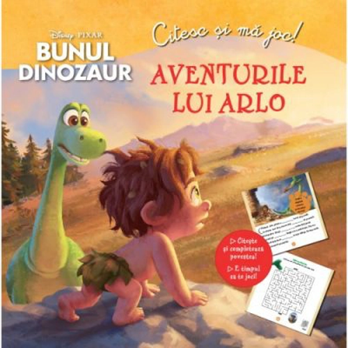 Bunul dinozaur. Aventurile lui Arlo. Citesc si ma joc