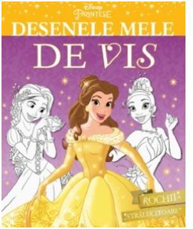 Disney. Printese. Desenele mele de vis. Rochii stralucitoare