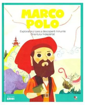 Micii mei eroi. Marco Polo