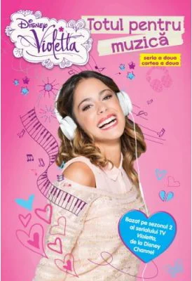 Violetta. Totul pentru muzica - Disney