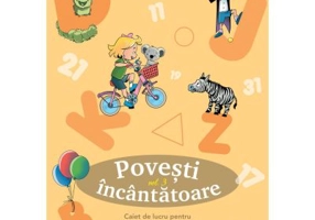 Povesti incantatoare. Caiet de lucru pentru clasa pregatitoare. Vol. 3 - Diana Florentina Popa, Narcisa Diana Ciorgovean