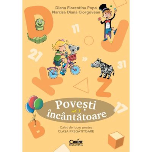 Povesti incantatoare. Caiet de lucru pentru clasa pregatitoare. Vol. 3 - Diana Florentina Popa, Narcisa Diana Ciorgovean