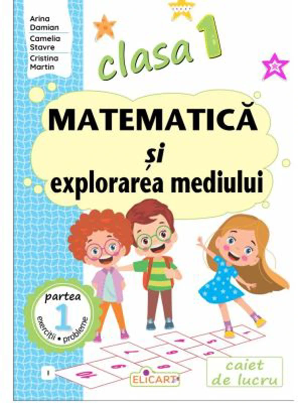 Matematica si explorarea mediului. Clasa 1. Partea 1 (I) - Arina Damian