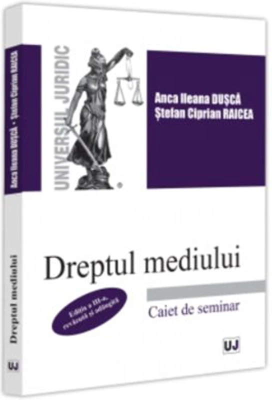Dreptul mediului. Caiet de seminar. Editia a 3-a, revazuta si adaugita - Anca Ileana Dusca, Stefan-Ciprian Raicea
