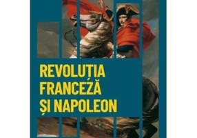 Revolutia Franceza si Napoleon. Sfarsitul unei epoci. Volumul 26. Descopera istoria