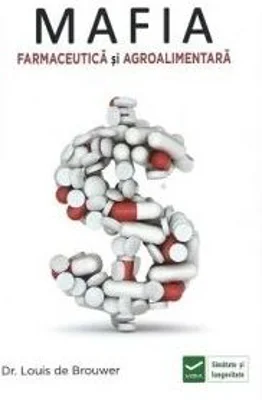 Mafia Farmaceutica si Agro-Alimentara - Louis de Brouwer