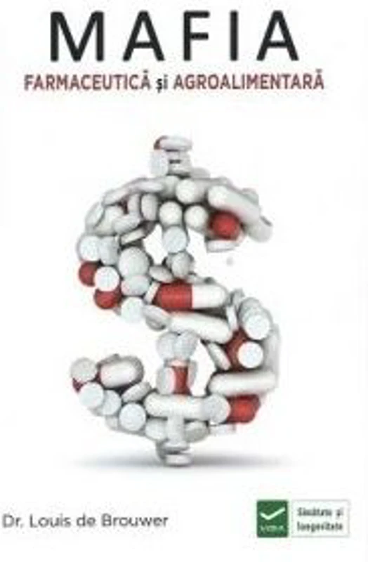 Mafia Farmaceutica si Agro-Alimentara - Louis de Brouwer