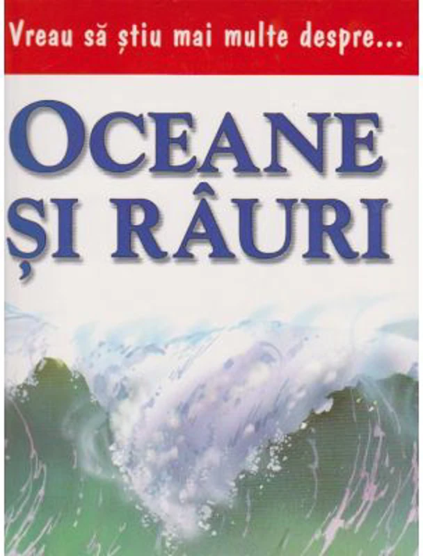Vreau sa stiu mai multe despre oceane si rauri