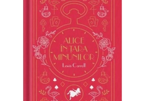 Alice in Tara Minunilor. Volumul 2. Biblioteca pentru copii - Lewis Caroll