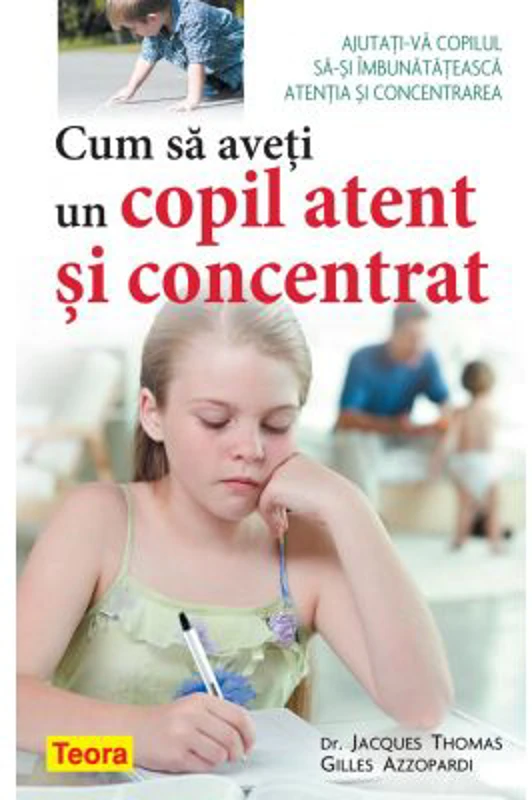 Cum sa aveti un copil atent si concentrat - Dr. Jacques Thomas Gilles Azzopardi