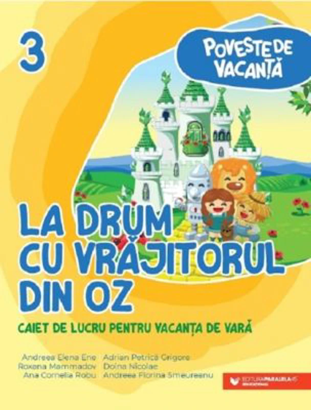 La drum cu Vrajitorul din Oz. Caiet de lucru pentru vacanta de vara, clasa a 3-a - Andreea-Elena Ene
