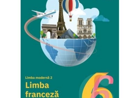 Limba moderna 2. Franceza. Caietul elevului pentru clasa a 6-a