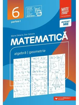 Matematica. Algebra, geometrie. Clasa a 6-a. 2024-2025 Consolidare. Partea 1 - Maria Zaharia