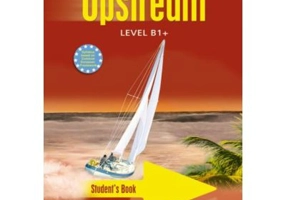 Upstream, Level B1+. Student's Book Curs limba engleza Manualul elevului - Virginia Evans