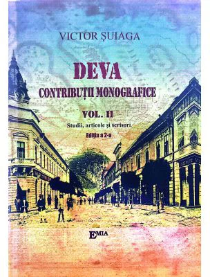 Deva. Contributii monografice. Volumul 2, de lux - Victor I. Suiaga