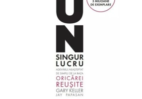 Un singur lucru - Gary Keller, Jay Papasan