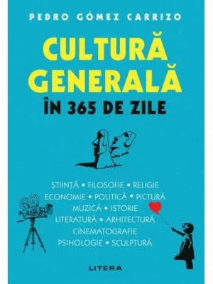 Cultura generala in 365 de zile - Pedro Gomez Carrizo
