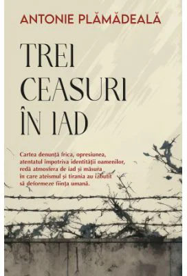 Trei ceasuri in iad - Antonie Plamadeala