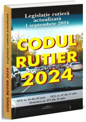 Codul Rutier 2024. Legislatie rutiera actualizata la 1 septembrie 2024
